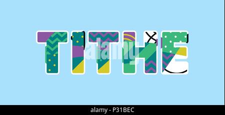 The word TITHE concept written in colorful abstract typography. Vector EPS 10 available. Stock Vector