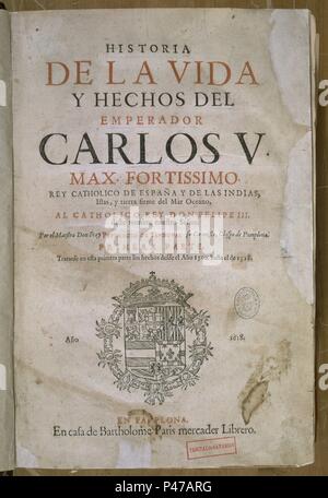 HISTORIA DE LA VIDA Y HECHOS DEL REY CARLOS V-POR. Author: SANDOVAL PRUDENCIO. Location: BIBLIOTECA NACIONAL-COLECCION, MADRID, SPAIN. Stock Photo