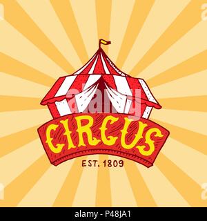 Circus tent badge template. Arena for performances of acrobats and clowns. Vintage Carnival logos or emblems. Label for the festival banner and show. retro poster or banner. engraved hand drawn sketch Stock Vector