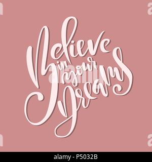 Believe in your dreams. Brush lettering. Modern calligraphy phrase. Vector illustration. Stock Vector