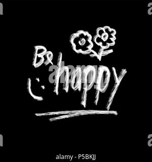 be happy, chalk lettering on black, hand drawn vector design element Stock Vector