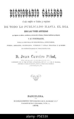 447 Diccionario gallego, el más completo en términos y acepciones de todo lo publicado hasta el día, con las voces antiguas... Stock Photo