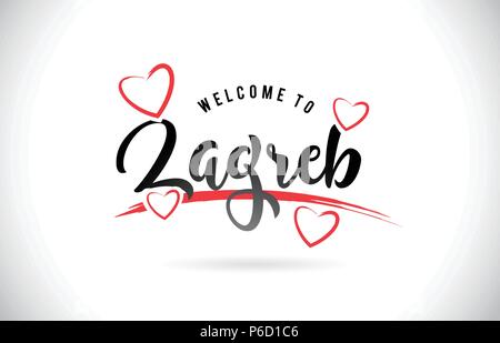 Zagreb Welcome To Word Text with Handwritten Font and Red Love Hearts Vector Image Illustration Eps. Stock Vector