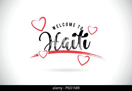 Haiti Welcome To Word Text with Handwritten Font and Red Love Hearts Vector Image Illustration Eps. Stock Vector