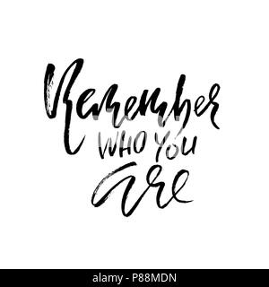 Remember who you are. Hand drawn modern dry brush lettering. Handwritten calligraphy card. Vector illustration. Stock Vector