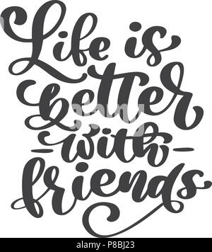 Life is better with friends handwritten lettering text. Happy friendship day greeting card. Modern phrase vector hand drawn calligraphy isolated on white background for your design Stock Vector