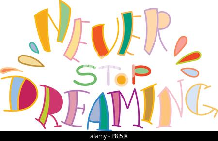 Never stop dreaming. Colorful lettering phrase isolated on white background. Design element for print, t-shirt, poster, card, banner. Vector illustrat Stock Vector