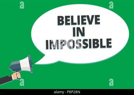 Handwriting text Believe In Impossible. Concept meaning You can do it everything is possible Work hard Message idea information text public loud speak Stock Photo