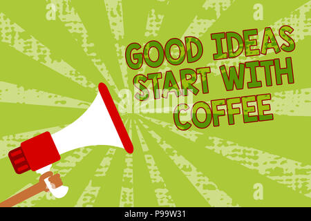 Writing note showing Good Ideas Start With Coffee. Business photo showcasing caffeine lovers start day with it to do more Man holding megaphone loudsp Stock Photo