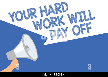 Handwriting Text Your Hard Work Will Pay Off Concept Meaning Increasing Work Effort Will Lead To Great Things Megaphone Loudspeaker Speech Bubbles Im Stock Photo Alamy