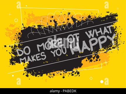 Do More of What Makes you Happy. Vector illustrated quote background design. Inspirational, motivational quote poster template. Stock Vector