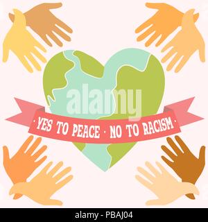 'Yes to Peace, No to Racism' poster. Heart shaped peaceful planet Earth and hands of different colours. Vector illustration Stock Vector
