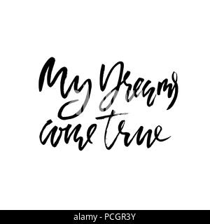 My dreams come true. Hand drawn dry brush lettering. Ink illustration. Modern calligraphy phrase. Vector illustration. Stock Vector