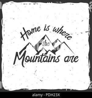 Home is where the mountains are. Mountains related typographic quote. Vector illustration. Concept for shirt or logo, print, stamp. Stock Vector