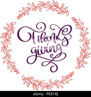 Hand drawn Happy Thanksgiving typography poster. Celebration lettering quotation for greeting card, postcard, event icon logo or badge. Vector vintage style autumn calligraphy with a wreath of flowers Stock Vector