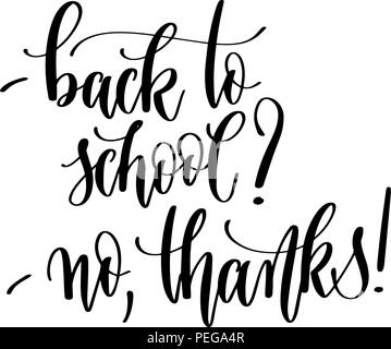 back to school? - No, thanks! - hand lettering inscription text Stock Vector