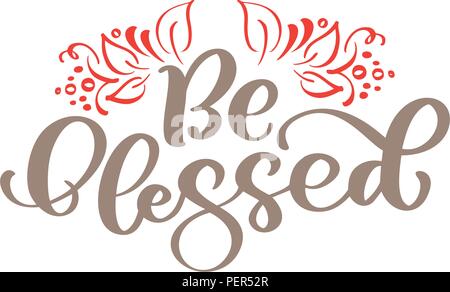 Be blessed - Thanksgiving lettering and decor of autumn leaves. Hand drawn vector calligraphy illustration isolated on white Stock Vector