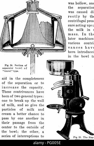 . Milk and its products : a treatise upon the nature and qualities of dairy milk and the manufacture of butter and cheese . Dairying; Milk; Dairy products. 186 Milk and Its Products was hollow, and the separation was caused di- rectly by the centrifugal pres- sure acting upon the milk in a mass. In the later machines, various contri- vanees have been introduced in the bowl to. Fig. 24. Section of separator bowl of &quot;travel&quot; type. aid in the completeness of the separation or to increase the capacity. These contrivances have been of two general types: one to break up the wall of milk, a Stock Photo