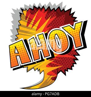 Ahoy (in english can be used as a greeting, a warning, or a farewell) - Vector illustrated comic book style phrase. Stock Vector