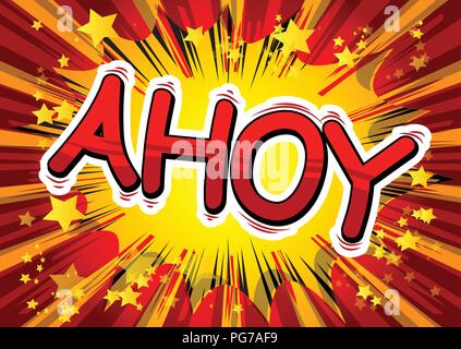 Ahoy (in english can be used as a greeting, a warning, or a farewell) - Vector illustrated comic book style phrase. Stock Vector