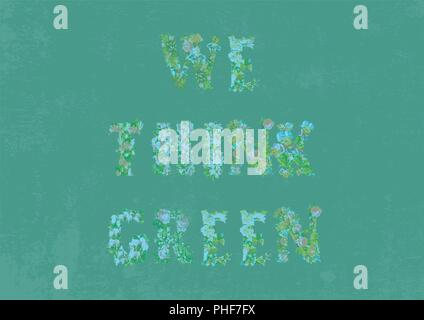 Think Green Grungy Background vector Garphic, with floral text and green color Texture. Stock Vector