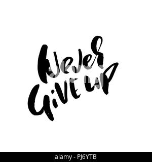 Never give up. Hand drawn modern brush lettering. Typography banner. Ink vector illustration. Stock Vector