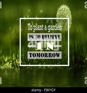 Inspirational Quotes: To plant a garden is to believe in tomorrow, positive, motivational, inspiration Stock Photo