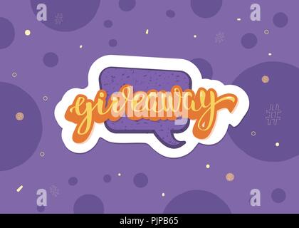 Giveaway card. Handwritten lettering with speech bubble. Sticker text. Template  for social media nework. Vector illustration. Stock Vector