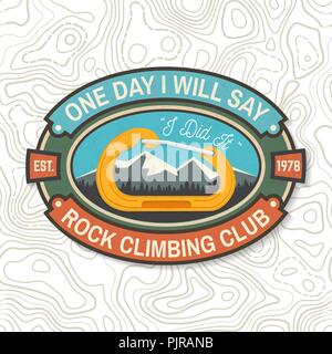 One day i will say, i did it. Rock Climbing club badge. Vector. Vintage typography design with knot for quickly tying a climbing rope, mountain and carabiner. Extreme adventure. Stock Vector