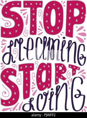 Isolated colorful hand-drawn illustration with modern lettering - stop dreaming start doing. Stock Vector