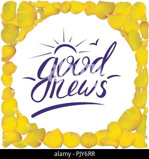 The good news calligraphy. Sunny day. Yellow. Vector illustration. Rose petal frame. Stock Vector