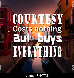 Courtesy costs nothing but buys everything