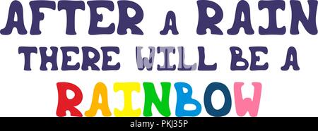 Motivational hand-drawn phrase - After a rain, there will be a rainbow. Stock Vector