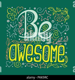 Hand-drawn typography poster - Be awesome. Vector lettering for greeting cards, posters, prints or home decorations. Stock Vector