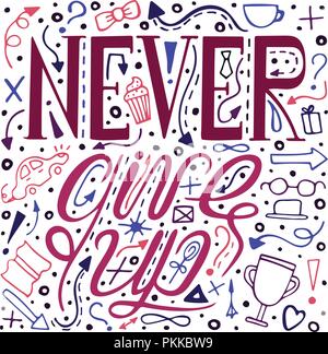 Hand-drawn typography poster with doodles - Never give up. Stock Vector