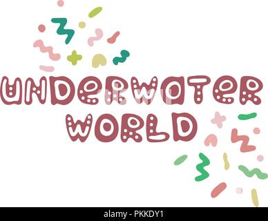 Hand-drawn color text about a sea. Lettering - the underwater world. Stock Vector