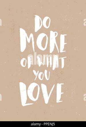 Do More of What You Love - inspirational quote poster design. Hand lettered text in white on craft paper backround. Stock Vector