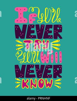 If you never try you will never know.  Handwritten unique quote for design. Vector colorful illustration. Stock Vector