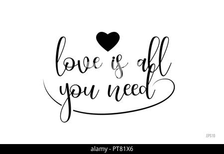 Love Is All You Need Word Text With Black And White Love Heart Suitable For  Card, Brochure Or Typography Logo Design Royalty Free SVG, Cliparts,  Vectors, and Stock Illustration. Image 110068804.