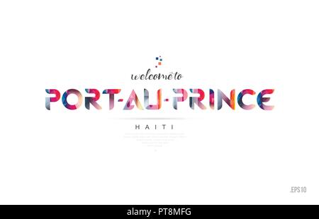 Welcome to port au prince haiti card and letter design in colorful rainbow color and typographic icon design Stock Vector