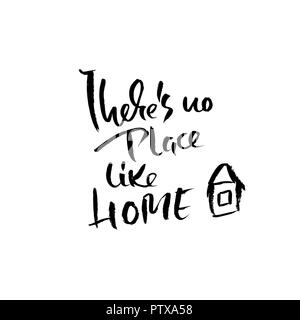 There is no place like home. Hand drawn dry brush lettering. Ink illustration. Modern calligraphy phrase. Vector illustration. Stock Vector