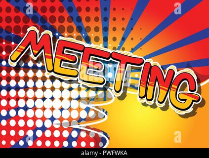 Meeting - Vector illustrated comic book style phrase. Stock Vector