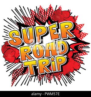 Super Road Trip - Vector illustrated comic book style phrase. Stock Vector