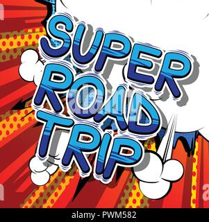 Super Road Trip - Vector illustrated comic book style phrase. Stock Vector