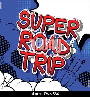Super Road Trip - Vector illustrated comic book style phrase. Stock Vector