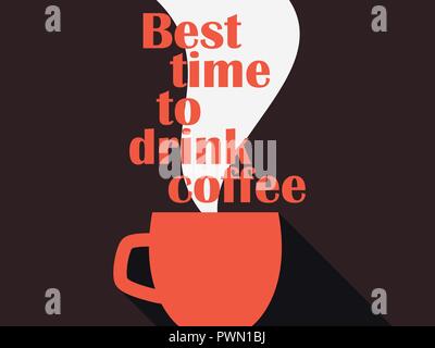 Best time to drink coffee. Typography poster with cup of coffee. Hot drink. Vector illustration Stock Vector