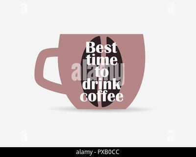 Best time to drink coffee. Typography poster with cup of coffee. Hot drink. Vector illustration Stock Vector