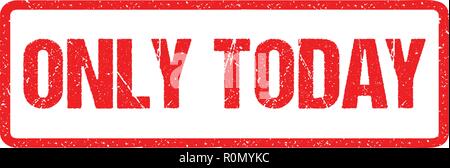 Only Today Red Seal Rough Letters Isolated on White. Red Ink Grunge Rubber Stamp Imitation Effect. Stock Vector