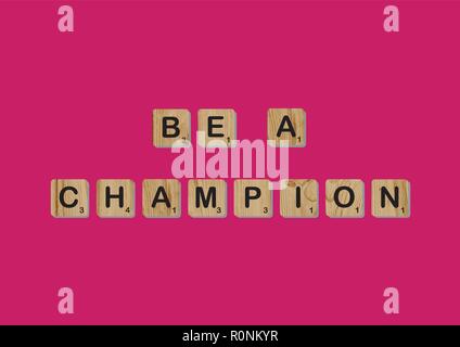 Scrabble tiles blocks spells out Be a champion alphabet self development motivational quote inspiring quote concept Stock Vector