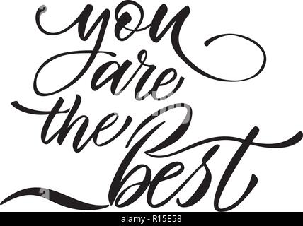 You are the best text vector on white background. Lettering for invitation, wedding and greeting card, prints and posters. Hand drawn inscription Stock Vector